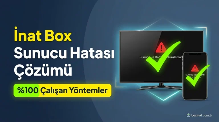 Inat Box Sunucu İle Bağlantı Kurulamadı Hatası Çözümü